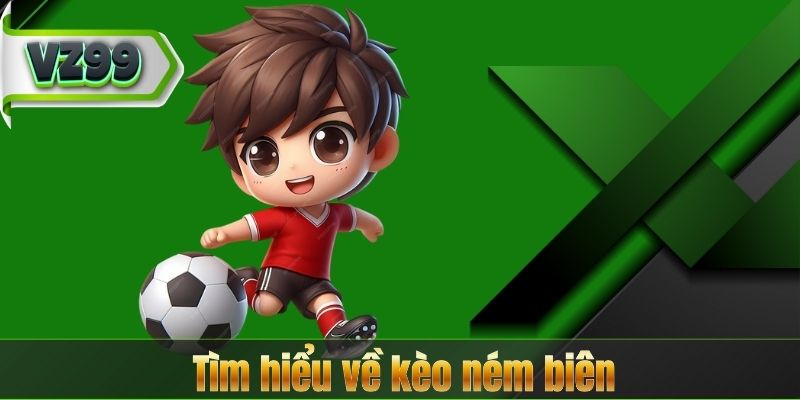 Tìm hiểu về kèo ném biên